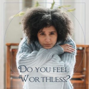 Do You Feel Worthless?