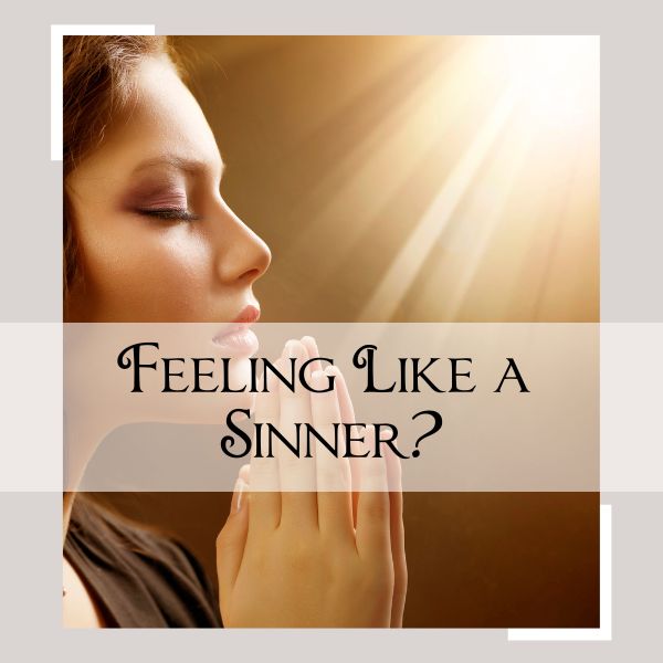 xr:d:DAF6EySKYKA:6,j:4267576344139102834,t:24011619 Feeling Like a Sinner?