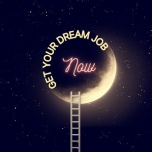 Get Your Dream Job Now