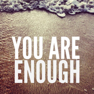 You Are Enough