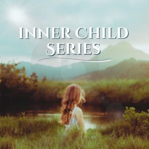 Inner Child Series