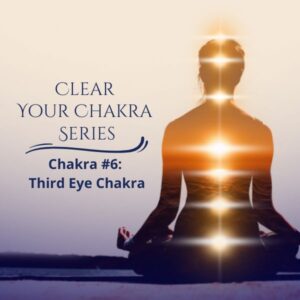 Clear Your Chakras Series - The Third Eye Chakra