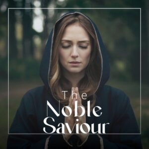 The Noble Saviour