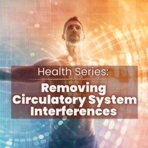 Health Series: Removing Circulatory System Interferences