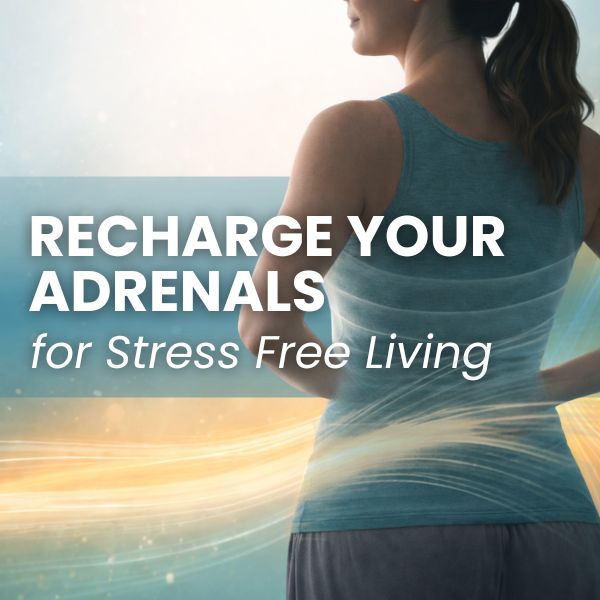 Recharge Your Adrenals for Stress-Free Living