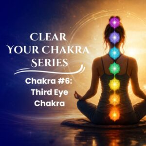 Clear Your Chakra Series: Third Eye Chakra