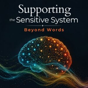 beyond words Supporting the Sensitive System - Beyond Words Language, Communication & Social Connection