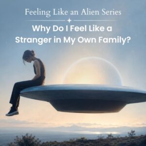 STRANGER - Membership Feeling Like An Alien Series: Why Do I Feel Like a Stranger in My Own Family?